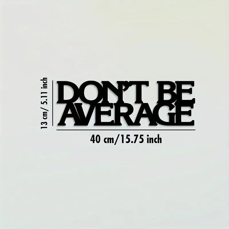 Don't Be Average Acrylic Wall Decor