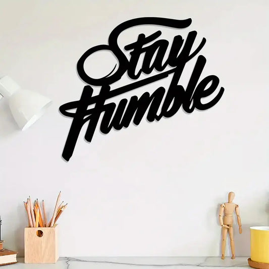 Stay Humble Acrylic Wall Decoration