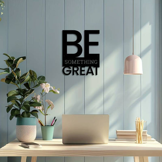 Be Something Great Acrylic Wall Decoration