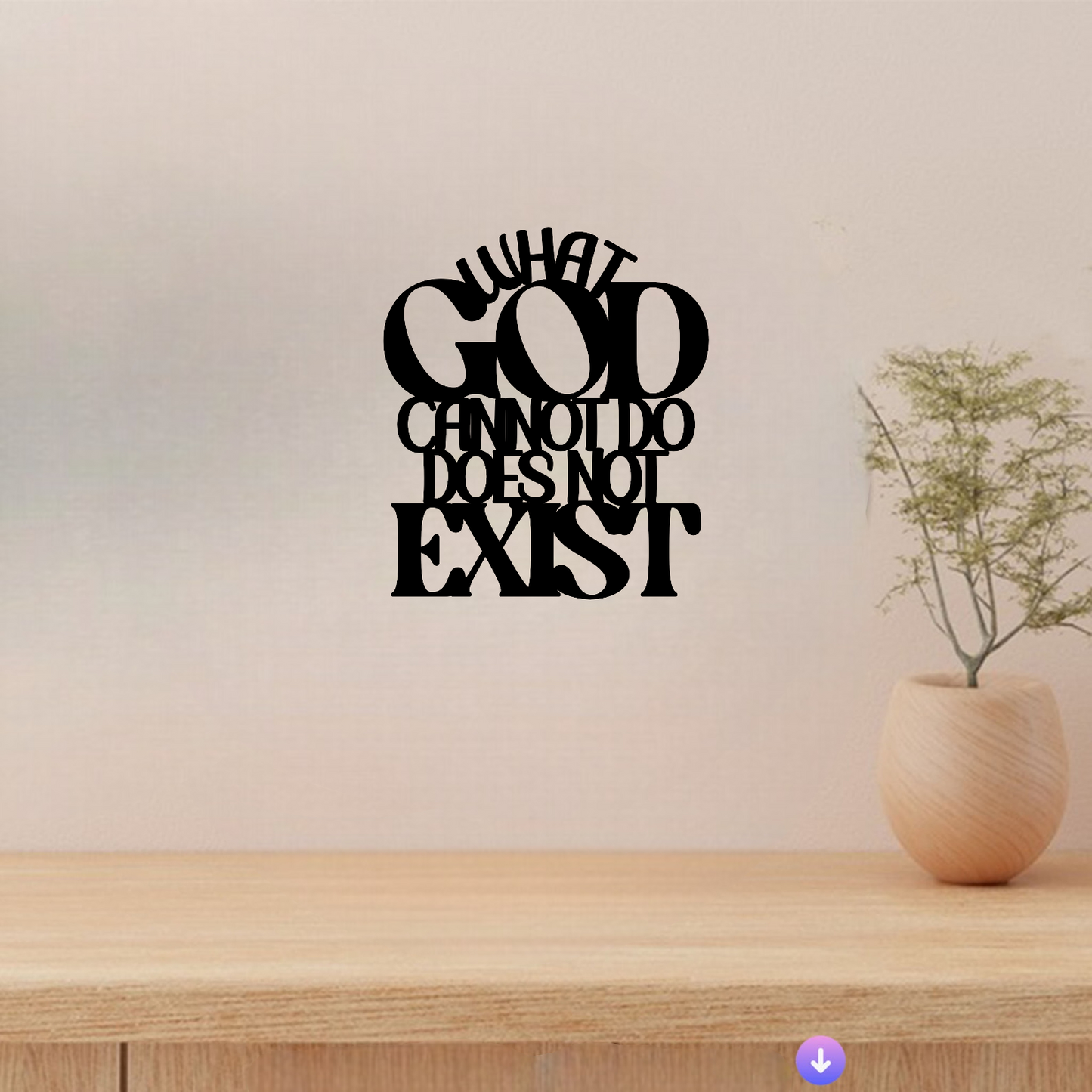 What God Cannot Do Does Not Exist Acrylic Wall Decoration