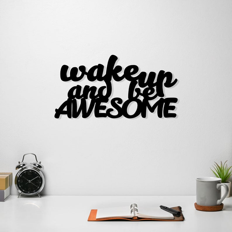 Wake Up And Be Awesome Acrylic Wall Decoration
